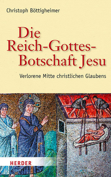 Die Reich-Gottes-Botschaft Jesu | Christoph Böttigheimer | 2020 | deutsch