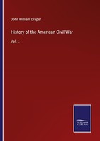 History Of The American Civil War John William Draper