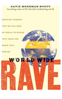 World Wide Rave: Creating Triggers that Get Millions of People to Spread You...
