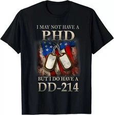 2025/I May Not Have A PhD I Do Have A DD214 Veterans Gift Unisex T-Shirt