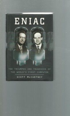 Eniac: The Triumphs and Tragedies of the World's First Computer