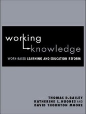 Working Knowledge: Work-Based Learning and Education Reform