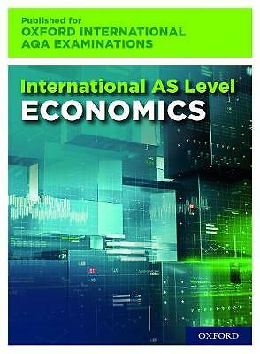 Oxford International AQA Examinations: International AS Level Economics by...