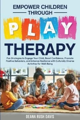 Deana Rush Davis Empower Children Through Play Therapy (Taschenbuch) (US IMPORT)