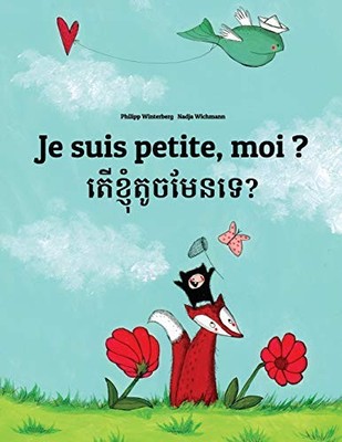 JE SUIS PETITE, MOI TER KHNHOM TOUCH MEN TE: UN LIVRE By Philipp NEW