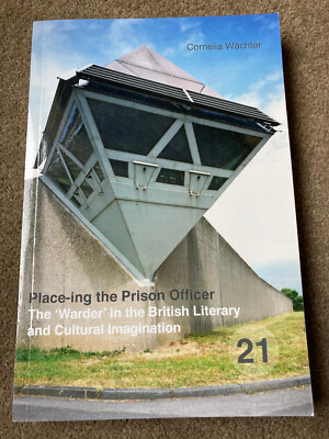 Place-Ing the Prison Officer: The 'Warder' in the British Literary and Cultural