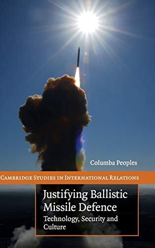 Justifying Ballistic Missile Defence: Technology, Security and
