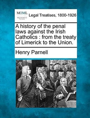 Parnell - A history of the penal laws against the Irish Catholics   fr - T555z