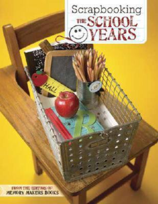 Scrapbooking the School Years by Memory Makers (2006)