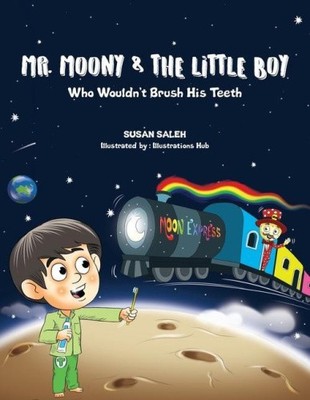 Mr Moony & der kleine Junge, der seine Zähne nicht putzen wollte von Saleh, Susan