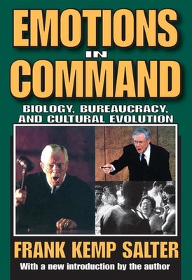 Emotions in Command: Biology, Bureaucracy, and Cultural Evolution by Frank K. Sa