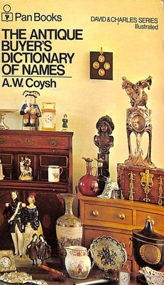 Antique Buyer's Dictionary of Names by AW Coysh