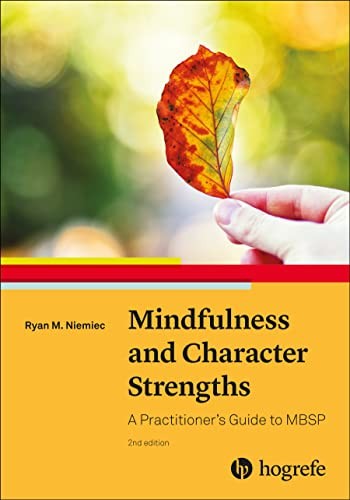 Mindfulness and Character Strengths: A Practitioner's Guide to MBSP, Niemiec*.