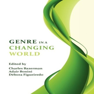 Genre in a Changing World Parlor Press Paperback Parlor Press