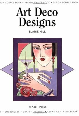 Art Deco Designs (Design Source Books),Elaine Hill