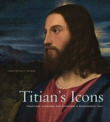 TITIANS ICONS by Christopher J. University of Pittsburgh Nygren Hardback