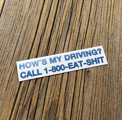 Bumper Aufkleber Sticker Fun ''HOW IS MY DRIVING? CALL 1-800-EAT-SHIT'' 100mm