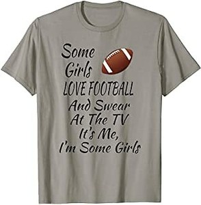 Download Some Girls Love Football And Swear At The TV Funny ...