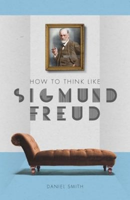 Wie Man Wie Sigmund Freud Denkt Gebundenes Buch Daniel Smith