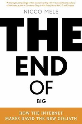 The End of Big: How the Internet Makes David - Hardcover, by Mele Nicco - Good