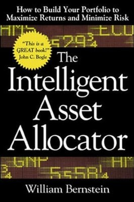 The Intelligent Asset Allocator: How to Build Y by Bernstein, William 0071362363