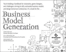 Business Model Generation: A Handbook for Visionaries, Game Changers, and - GOOD