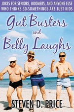 Gut Busters and Belly Laughs: Jokes for Seniors, Boomers, and Anyone Else Wh...