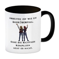 Kollegen Und Komplizen Kaffeebecher In Schwarz Mit Spruch Arbeit Ist Wie Ein