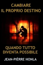 Cambiare Il Proprio Destino: Quando Tutto Diventa Possibile by Jean-Pi?rre Honla