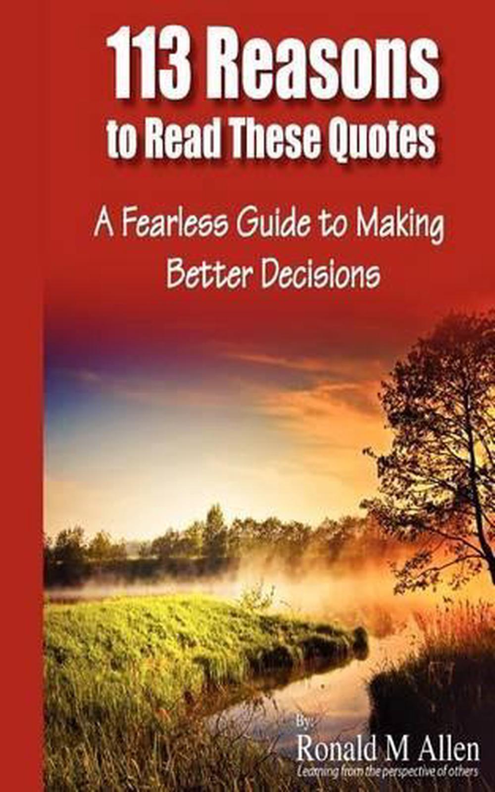 113 Reasons to Read These Quotes: A Fearless Guide to Making Better Decisions by