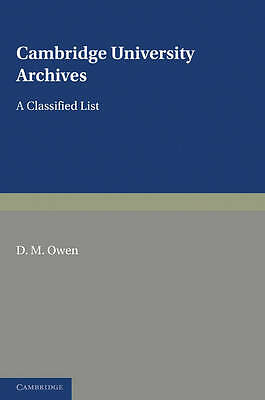 Cambridge University Archives A Classified List Owen Paperback 9780521129480