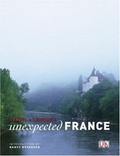 Travel + Leisure's Unexpected France (Travel + Leisure Unexpected) by