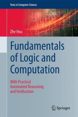 Fundamentals of Logic and Computation: With Practical Automated Reasoning and
