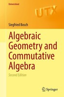 Algebraic Geometry And Commutative Algebra ~ Siegfried Bosch ~ 9781447175223
