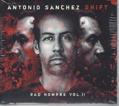 Antonio Sanchez - Shift (Bad Hombre Vol.2) - Digipack - CD - Neu / OVP