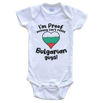 I'm Proof Mommy Can't Resist Bulgarian Guys Funny Bulgaria Baby Bodysuit