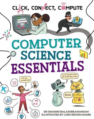 Click, Connect, Compute: Computer Science Essentials by Dharini Balasubramaniam
