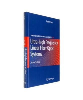 Ultra-high Frequency Linear Fiber Optic Systems, Lau, Kam Y.