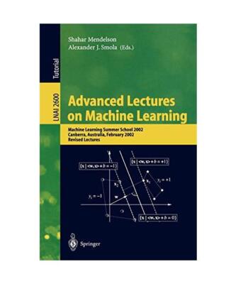 Advanced Lectures on Machine Learning: Machine Learning Summer School 2002, Canb