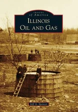 NEW Arcadia Publishing Illinois Oil and Gas, IL 9781467109642 Images of America