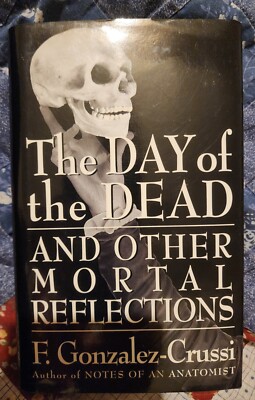 Day Of The Dead And Other Mortal Reflections By F Gonzalez Crussi