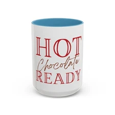 Hot Chocolate Ready Mug — Funny Cozy Cocoa Coffee Cup (11/15 oz)