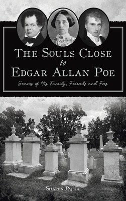Souls Close to Edgar Allan Poe Graves o Sharon Pajka Hardcover