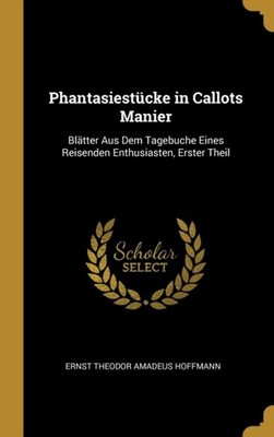 Hoffmann - Phantasiestcke in Callots Manier  Bltter Aus Dem Tagebuch - X555z