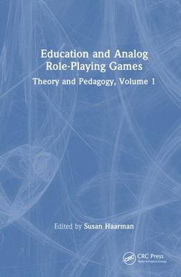 Education And Analog Role-Playing Games: Theory And Pedagogy...