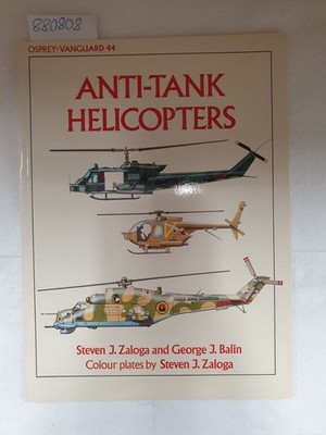Anti-tank Helicopters (Osprey Vanguard No. 44) Zaloga, Steven and Steven Zaloga: