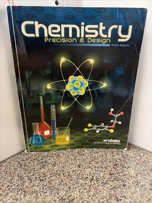 Abeka Chemistry Precision And Design 3rd Ed. Student Textbook (acceptable)