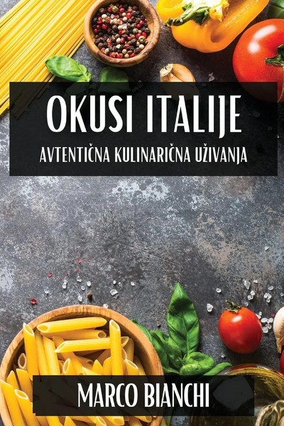 Okusi Italije | Avtenti¿Na Kulinari¿Na U¿Ivanja | Marco Bianchi | Taschenbuch-image
