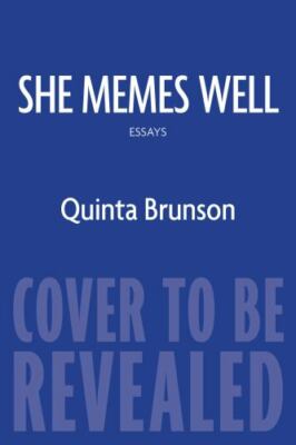 She Memes Well: Essays - Hardcover By Brunson, Quinta - GOOD