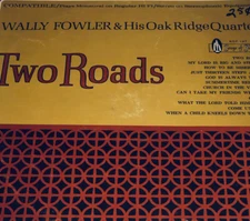 Wally Fowler & The Oak Ridge Quartet Two Roads Gospel Album Vinyl LP 22W22